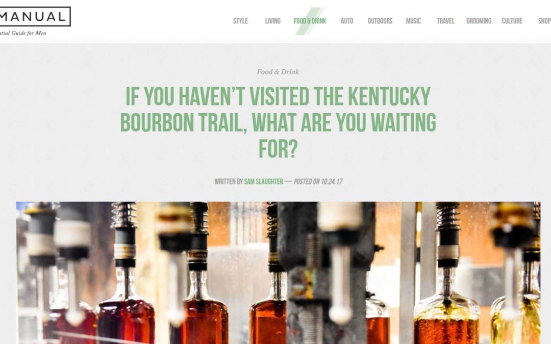 The Manual: If You Haven’t Visited the Kentucky Bourbon Trail, What Are You Waiting For?